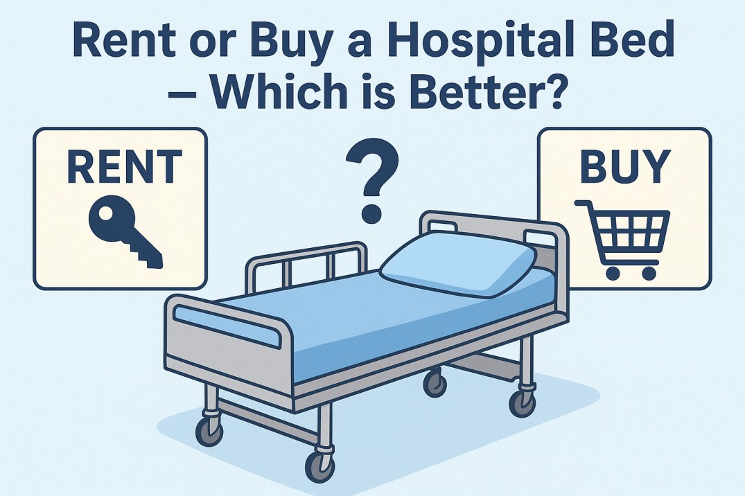 Rent or Buy a Hospital Bed – Which is Better?